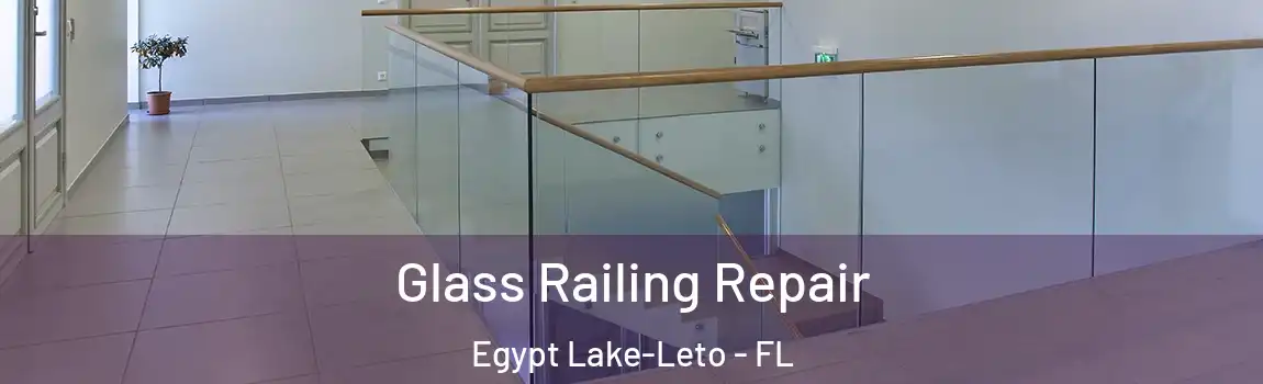 Glass Railing Repair Egypt Lake-Leto - FL